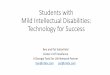 Students with Mild Intellectual Disabilities: Technology ...educational activities •Access music or rap for certain topics •Do research on the Internet •Allow students to build