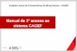 Manual de 1º acesso ao sistema CAGEF · 2019-10-31 · MANUAL DE 1º ACESSO AO SISTEMA CAGEF Cadastro Geral de Fornecedores de Minas Gerais - CAGEF 10º passo: O primeiro conjunto