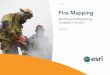 Fire Mapping - Esri · This data can also provide a framework for Fire Prevention Bureau staff as they perform inspections and update prefire plans. [Fire Prevention Bureaus provide