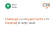 Challenges and opportunities for recycling in large scalemistrafuturefashion.com/wp-content/uploads/2014/06/ICo-Christoph-Hahn... · What are the challenges and opportunities ? I:CO