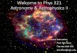 Welcome to Phys 321 Astronomy & Astrophysics IIbinchen/phys321/download/s2019/LectureNote… · Welcome to Phys 321 Astronomy & Astrophysics II Course Instructor: Prof. Bin Chen Tiernan