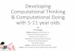 Developing Computational Thinking & Computational Doing ...code-it.co.uk/wp-content/uploads/2015/05/amsterdam.pdf · Developing Computational Thinking & Computational Doing with 5-11