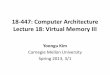 18-447: Computer Architecture - ECE:Course Pagecourse.ece.cmu.edu/~ece447/s13/lib/exe/fetch.php?media=onur-447 … · 18-447: Computer Architecture Lecture 18: Virtual Memory III
