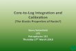 Core-to-Log Correlation and Calibration€¦ · Core to Log Integration and Calibration (The elastic properties of rocks?) • Measurements derived from core material are taken as