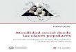 Movilidad social desde - COnnecting REpositories · Tendencias y pautas de movilidad social intergeneracional en un período de transformaciones estructurales, 1960-2010 Modelos de