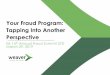Your Fraud Program: Tapping Into Another Perspective · Bank Secrecy Act The Currency and Foreign Transactions Reporting Act of 1970 (aka, the "Bank Secrecy Act“ (“BSA) or “Act”)