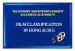 FILM CLASSIFICATION IN HONG KONG · BOARD OF REVIEW • Film distributors or any person aggrieved by the ... English (4) and Mandarin (1), touching on ... current film classification