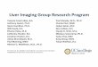 Liver Imaging Group Research Program · Liver Imaging Group Research Program Yesenia Covarrubias, B.S. Anthony Gamst, Ph.D. Gavin Hamilton, Ph.D. Will Haufe, B.S. Elhamy Heba, M.D
