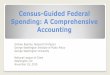 Census-Guided Federal Spending: A Comprehensive Accounting · 11/18/2019  · Key Findings In Fiscal Year (FY) 2017, 316 federal spending programs relied on 2010 Census-derived data