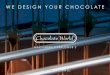 WE DESIGN YOUR CHOCOLATE - Vanrooy · 2018-03-22 · mos de sobremanera para brindarle soporte a su empresa de chocolate artesanal. en 2008, Chocolate World se asoció con Hacos,