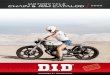 UNCOMPROMISED QUALITY POWERED BY TECHNOLOGY - SINCE … · 2020-05-06 · RIDE WITH D.I.D Applicable for street and off-road bikes and ATV’s up to 1000cc. UNCOMPROMISED QUALITY