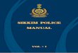 MANUAL - Sikkim Policesikkimpolice.nic.in/e_library/Sikkim_Police_Manual/... · A manual of working for the Sikkim Police has accordingly been prepared. ... regulations and perform