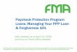 Paycheck Protection Program Loans: Managing Your PPP Loan ... · 4/23/2020  · Paycheck Protection Program Loans: Managing Your PPP Loan & Forgiveness 101 With Updates as of April