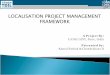 LOCALISATION PROJECT MANAGEMENT FRAMEWORK · A Project By: C-DAC GIST, Pune, India . Presented by: Kamal Pathak & Chandrakant D . LOCALISATION PROJECT MANAGEMENT FRAMEWORK