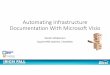 Automating Infrastructure Documentation With Microsoft Visio · 2019-09-28 · A Few Questions •Anyone here attended the workshops in 2014, 2016 or 2018? •Which is easier and