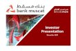 Investor Presentation Dec 2017 - Bank Muscat · bank muscatat a Glance Overview Ownership bank MuscatGrowth #1 Bank in Oman with a significant active customer base in excess of 1.94