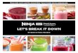 BLENDER LET’S BREAK IT DOWN...Please make sure to read the enclosed Ninja® Owner’s Guide prior to using your unit. LET’S BREAK IT DOWN 10 Quick & Easy Recipes Smart ScreenBLENDER