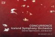 ICELAND SYMPHONY ORCHESTRA CONCURRENCE · Prize, the New York Philharmonic’s Kravis Emerging Composer Award, Lincoln Center’s Emerging Artist Award and Martin E. Segal Award