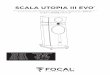 SCALA UTOPIA III EVO - Homepage | Focal · 2017-11-16 · 4 SCALA UTOPIA III EVO® G H F Manuel d’utilisation / User manual SCALA UTOPIA III EVO Type Colonne bass-reflex, 3 voies