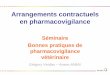 Arrangements contractuels en pharmacovigilance · Gestion de la qualité en lien avec les activités de pharmacovigilance : - Formation - Documentation et contrat de sous-traitance