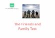 The Friends and Family Test - junctionsurgery.co.uk · •The Friends and Family Test will be a contractual requirement from December 2014. What is the FFT question? The FFT question