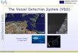 The Vessel Detection System (VDS) - European Commission · Vessel Detection System 2 Fisheries Policy enforcement WHY Risks: fish stocks collapse, ruin of fishing industry Regulations