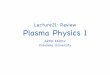 Lecture21: Review Plasma Physics 1 - Columbia Universitysites.apam.columbia.edu/courses/apph6101x/Plasma1... · 2.3.2 Quantum Effects Quantum effects come into play when the interparticle