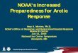NOAA’s Increased Preparedness for Arctic Response. y90 BBO – Undiscovered y1,669 TCF Gas – Undiscovered ... • Goal: identify key strategies, action items and research needs