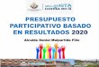 PRESUPUESTO PARTICIPATIVO BASADO EN RESULTADOS 2020 · Presupuesto Participativo 2020 Situación actual: intervención no priorizada en presupuesto participativo 2018, viable en 2016