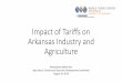 Impact of Tariffs on Arkansas Industry and Agriculturearwtc.org/wp-content/uploads/2018/08/Tariff-Update-August-2018.pdf · Farming repercussions by tariffs imposed by China and the