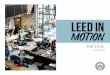 RETAIL - CaGBC3 LEED in Motion Retail The LEED in Motion report series provides a holistic snapshot of the state of green building and LEED, the world’s most widely used green building