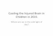 Cooling the Injured Brain in Children in 2015 - MSICmsic.org.my/filedownloader.asp?filename=asmic2015_JohnBeca.pdf · Hypothermia after Cardiac Arrest •Evidence does not currently