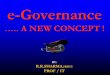 e-Governance - AITD. E-Governance - New Concept.pdf · e-AGRICULTURE Several initiatives have been taken such as ASHA in Assam , KISSAN in Kerala, Krishi Maratha Vahini in Karnataka