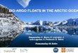 BIO-ARGO FLOATS IN THE ARCTIC OCEAN · BIO-ARGO floats in Arctic Ocean ENHANCED FEATURES: Sea-ice detection will benefit of enhanced features of the new generation of floats, designed