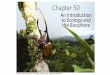 An Introduction to Ecology and the Biosphere · to Ecology and the Biosphere. 50.2: Interactions between organisms and the environment limit the ... darkness. •Global air circulation