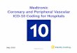 Medtronic Coronary and Peripheral Vascular ICD …...5 Effective Date ICD-10 goes into effect October 1, 2015. ICD-10-CM for diagnosis codes and ICD-10-PCS for procedure codes go into
