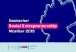 Deutscher Social Entrepreneurship Monitor 2019Deutscher Social Entrepreneurship Monitor 2019 Seite 3 2019 war ein gutes Jahr für Social Entrepreneur-ship. Auch wenn die konkrete politische