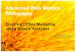 Advanced Web Metrics Whitepaper - Google Analytics Book ... · showing results of an integrated campaign. In this whitepaper I describe how to use four techniques with Google Analytics