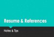Resume & References · Resume & References Notes & Tips. WORD OF WARNING: In terms of job-specific documents (resumes, cover letters) a lot depends on the job! Functional vs. Chronological