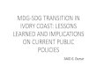 MDG-SDG TRANSMISSION IN COTE D’IVOIRE: LESSONS LEARNED … · •Massive recruitment of teachers and staff to increase and improve the supply of education •Nearly 5,000 school