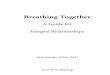 Breathing Together...- Ken Wilber, "Foreword", in Frank Visser, Ken Wilber: Thought As Passion Welcome to an exploration of an Integral Approach to Relationships. Integral Relationships