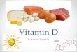 Vitamin D - Kristenkristenperrella.weebly.com/uploads/2/6/8/1/26817459/vitamin_d_why… · • Vitamin D deficiency • Atrophy of type 2 (fast-twitch) muscle fibers . Vitamin D3