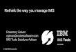 Rethink the way you manage IMS - iTech-Ed Ltd · 1 © 2018 IBM Corporation IMS Tools IMS Tools for z/OS © 2018 IBM Corporation Rosemary Galvan rgalvan@rocketsoftware.com IMS Tools