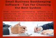 Small Business Bookkeeping Software Tips For Choosing the Best System