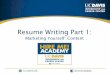 Resume Writing Part 1 · Must be rich with key words Not a complete history, but describes how your experiences relate to the position. Targeting Your Resume Tailor your resume by