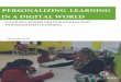 PERSONALIZING LEARNING IN A DIGITAL WORLD...Defining personalized learning from the student’s perspective. 1 Developing the capacities of teachers to implement digital and personalized