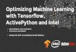 Optimizing Machine Learning with Tensorflow, ActivePython ...€¦ · •Tensorflow is a data-flow graph. • It offers excellent opportunity for exploiting parallelism Between operators