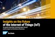 Insights on the Future of the Internet of Things (IoT) · The “Intelligence of Things” The evolution of smart devices and how business will leverage the IoT 6 The “Intelligence