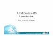 ARM Cortex-M3 Introduction ARM Cortex-M3 Introduction ARM University Relations. 2 Agenda ... ARM Cortex-M3