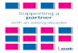 Supporting a partnertedsuk.com/.../Supporting-a-partner-with-eating-disorder.pdf · 2013-03-24 · 4| Beat | Supporting a partner with an eating disorder V1.3 20/07/11 What is an